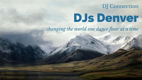 DJs Denver changing the world one dance floor at a time